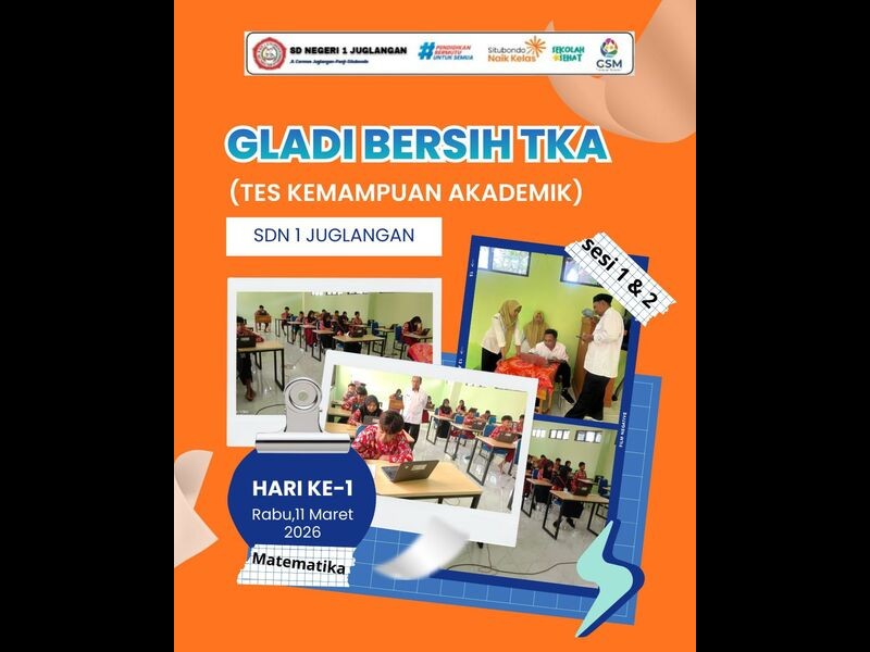 GLADI BERSIH TKA (Tes Kemampuan Akademik) SD NEGERI 1 JUGLANGAN